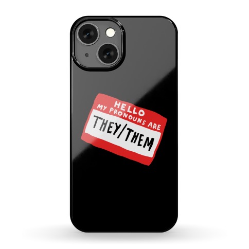 Hello My Pronouns Are They Them Phone Case
