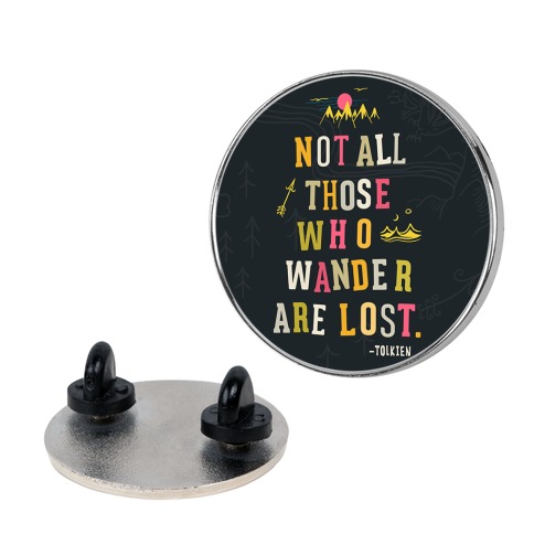Not All Those Who Wander Are Lost Pin