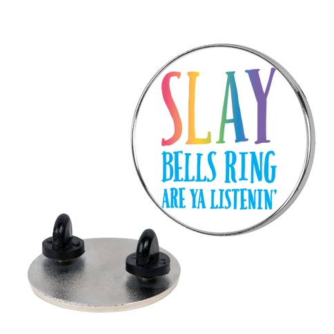 SLAY Bells Ring Are Ya Listenin' Pin