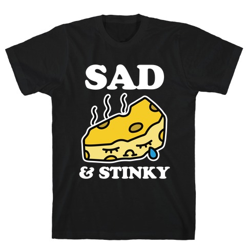 Sad & Stinky T-Shirt
