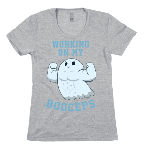 Working On my Booceps! Womens T-Shirt