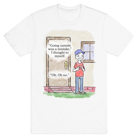 Leaving The House Was A Mistake T-Shirt