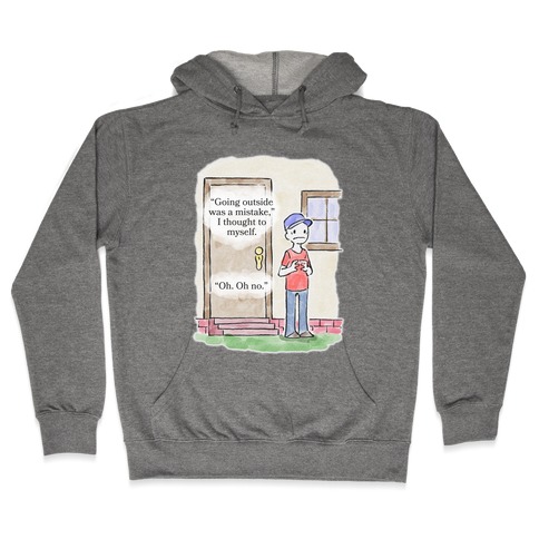 Leaving The House Was A Mistake Hooded Sweatshirt