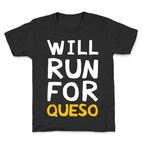 Will Run For Queso Kids T-Shirt