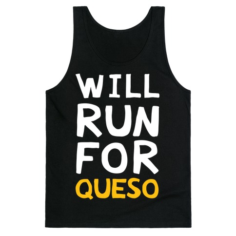 Will Run For Queso Tank Top