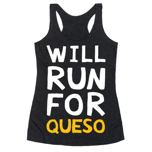 Will Run For Queso Racerback Tank Top
