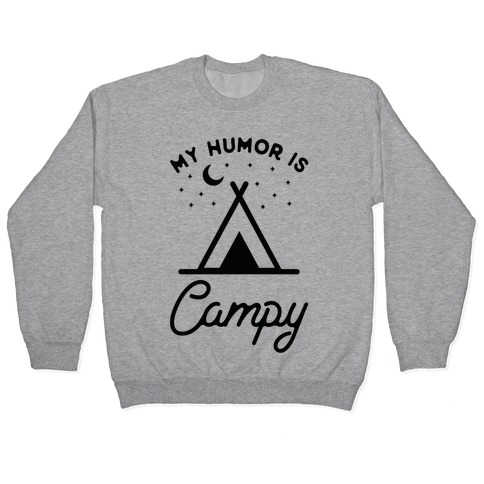 My Humor is Campy Pullover