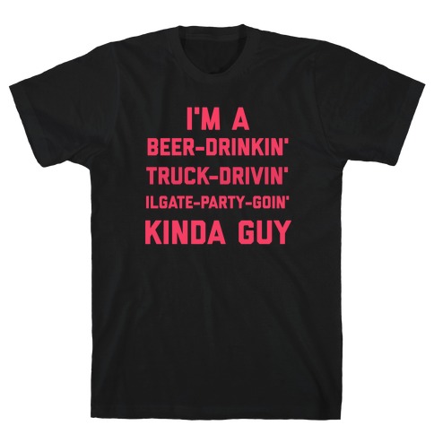 I'm A Beer-drinkin', Truck-drivin', Tailgate-party-goin' Kinda Girl T-Shirt