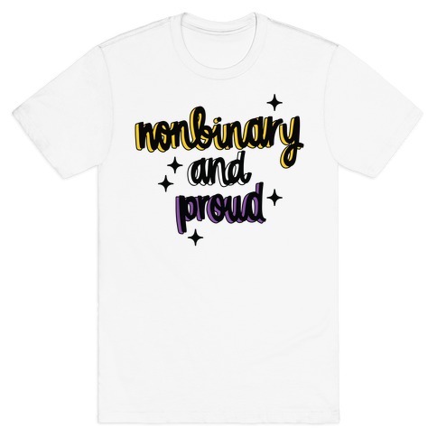 Nonbinary and Proud T-Shirt
