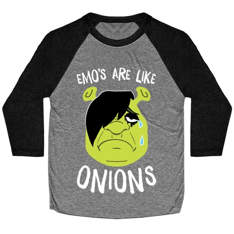 Emos Are Like Onions Baseball Tee