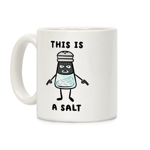 This Is a Salt Coffee Mug