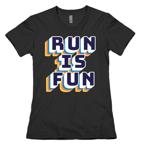 Run Is Fun Womens T-Shirt
