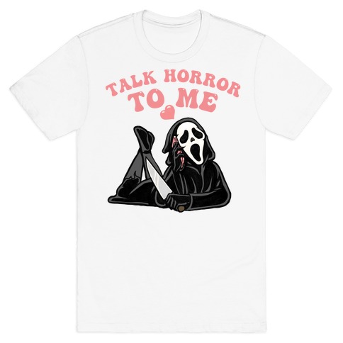 Talk Horror To Me  T-Shirt