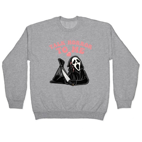 Talk Horror To Me  Pullover