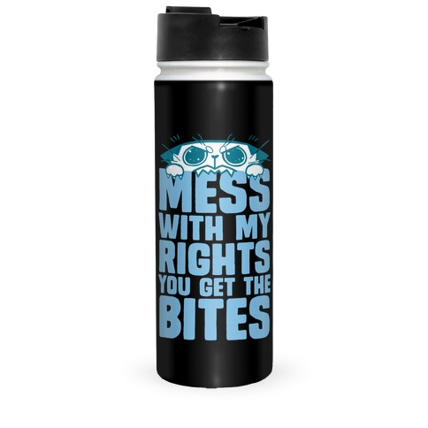 Mess With My Rights You Get The Bites Travel Mug