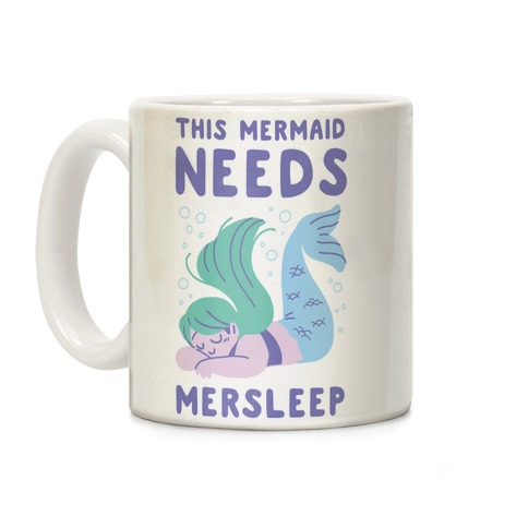 This Mermaid Needs Mersleep Coffee Mug