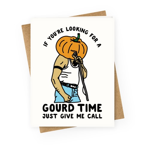 If You're Looking For a Gourd Time Just Give Me a Call Greeting Card