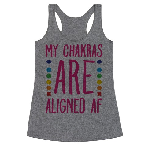 My Chakras Are Aligned Af Racerback Tank Top