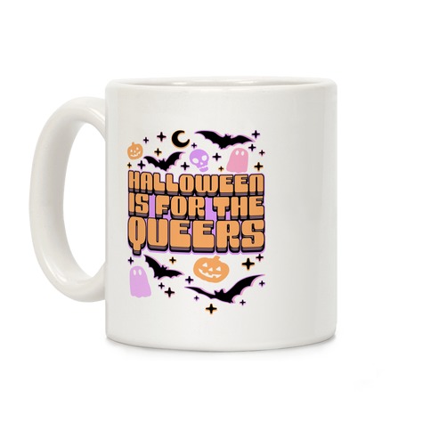 Halloween Is For The Queers Coffee Mug