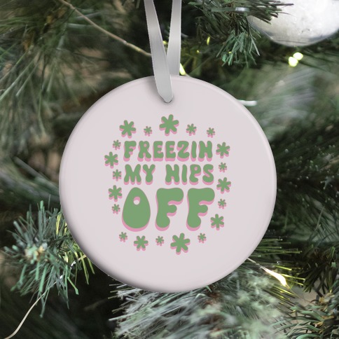 Freezin' My Nips Off Ornament