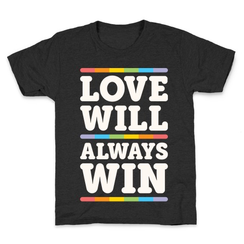Love Will Always Win Kids T-Shirt