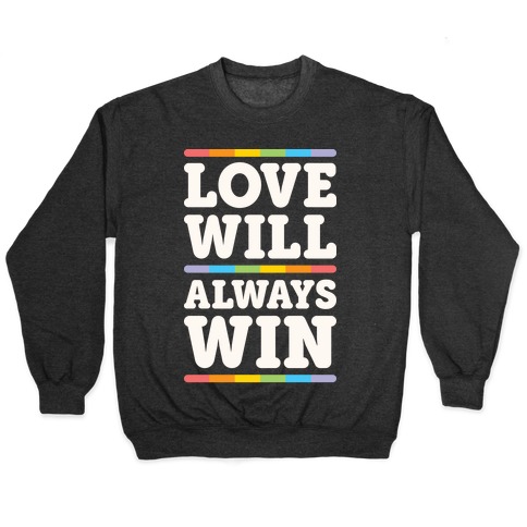 Love Will Always Win Pullover