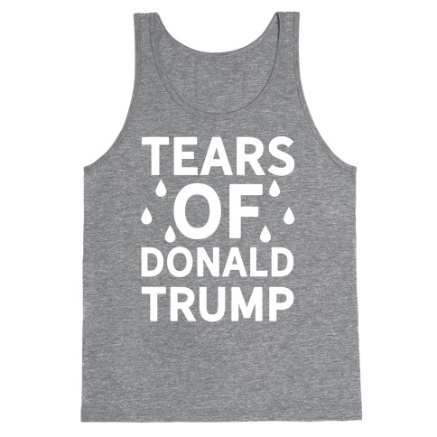 Tears of Donald Trump Tank Top