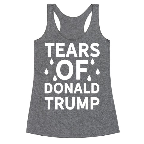 Tears of Donald Trump Racerback Tank Top