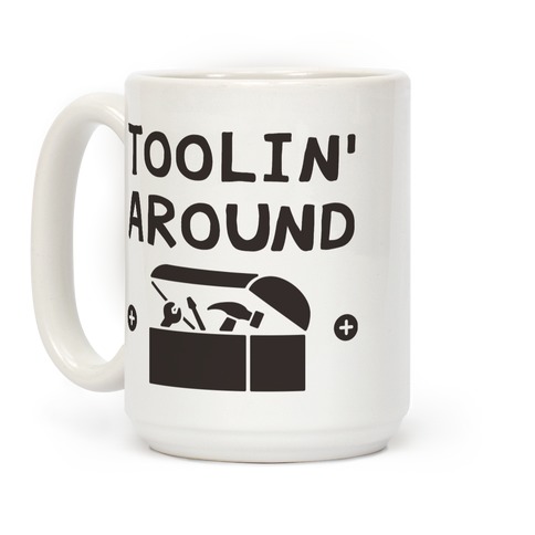 Toolin' Around Coffee Mug