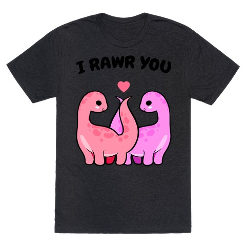I Rawr You T-Shirt