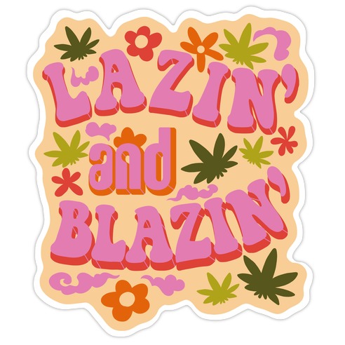 Lazin' and Blazin' Die Cut Sticker
