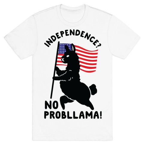 Independence? No Probllama T-Shirt