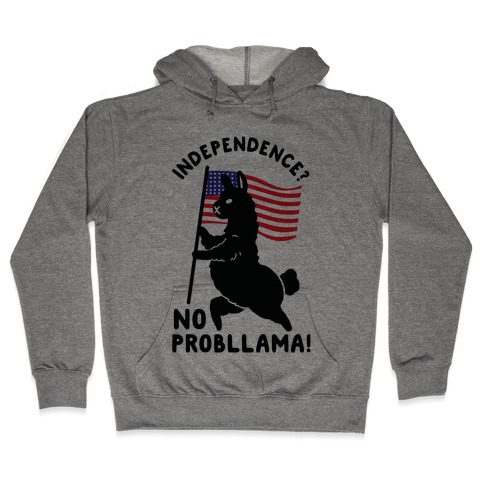 Independence? No Probllama Hooded Sweatshirt