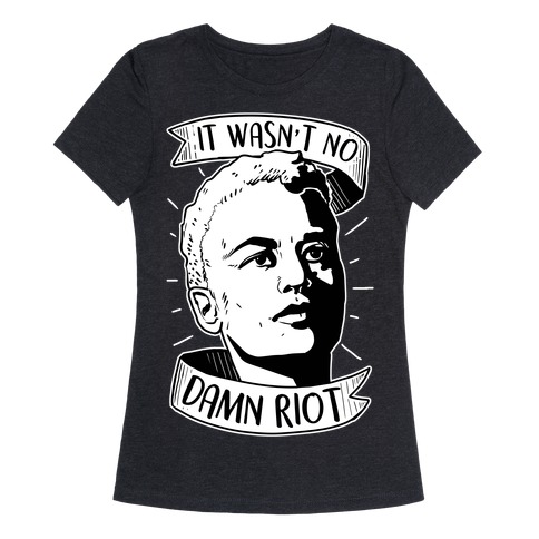 It Wasn't No Damn Riot ~ Storm DeLarverie Womens T-Shirt