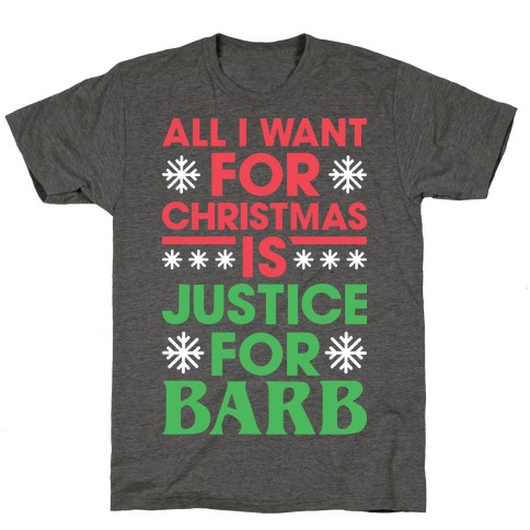All I Want For Christmas Is Justice For Barb T-Shirt