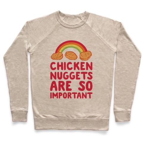 Chicken Nuggets Are So Important (CMYK) Pullover
