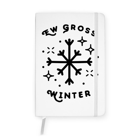 Ew Gross Winter Notebook