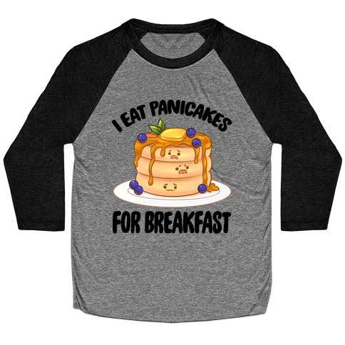 I Eat Panicakes For Breakfast Baseball Tee