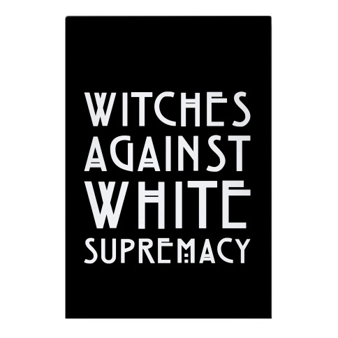 Witches Against White Supremacy White Print Garden Flag