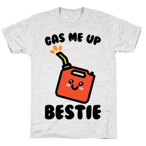 Gas Me Up Bestie T-Shirt