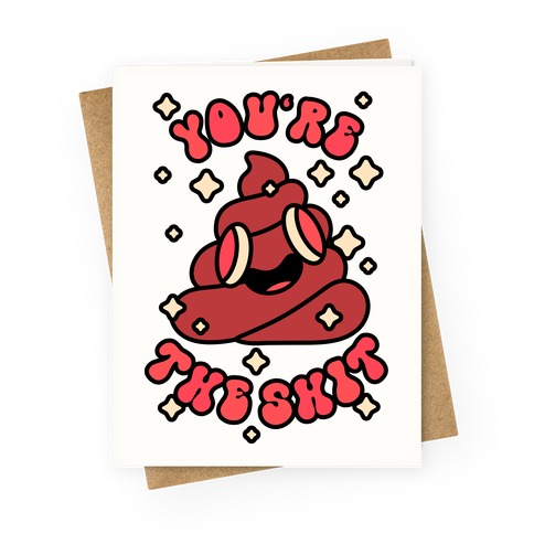 You're The Shit Greeting Card