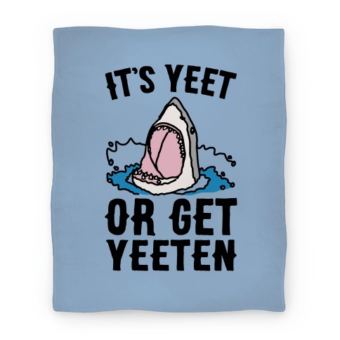 It's Yeet or Be Yeeten Shark Parody Blanket