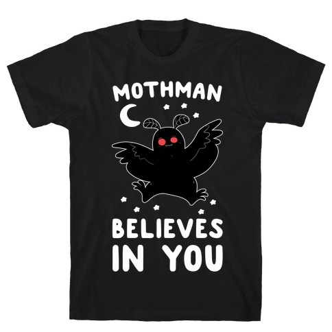 Mothman Believes in You T-Shirt