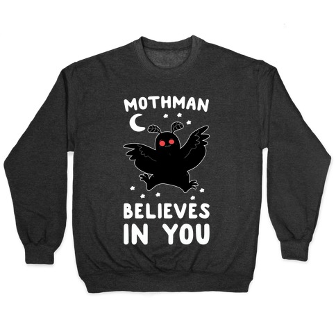 Mothman Believes in You Pullover
