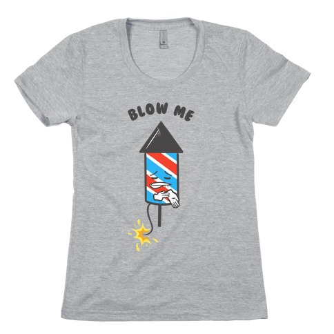 Blow Me Womens T-Shirt