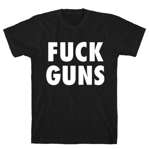 F*** Guns T-Shirt
