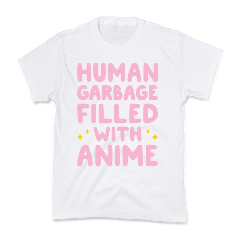 Human Garbage Filled With Anime Kids T-Shirt