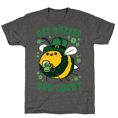 Get Buzzed, Bee Lucky T-Shirt