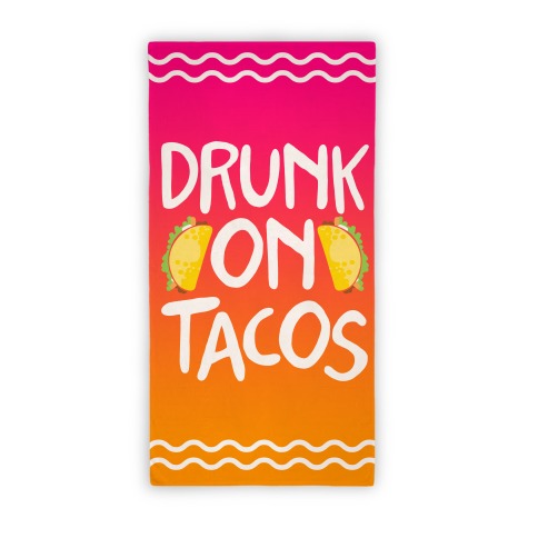 Drunk On Tacos Towel Beach Towel