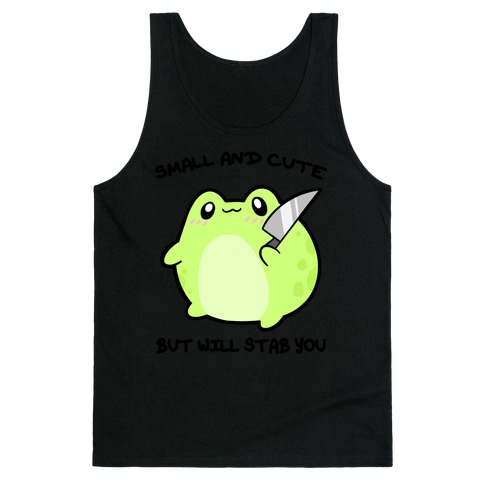 Small And Cute But Will Stab You Froggie Tank Top